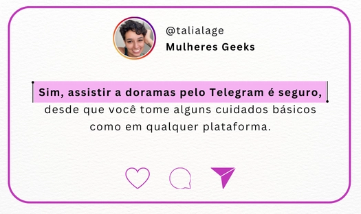 Sim, assistir doramas pelo Telegram é seguro. Desde que você tome alguns cuidados básicos como em qualquer plataforma.