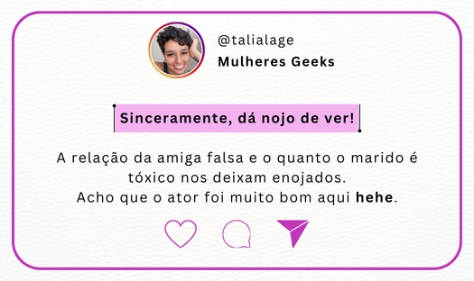 quote: sinceramente, dá nojo de ver. A relação da amiga falsa e o quanto o marido é tóxico nos deixam enojados. Acho que o ator foi muito bom aqui, hehe! (Nota da redatora)